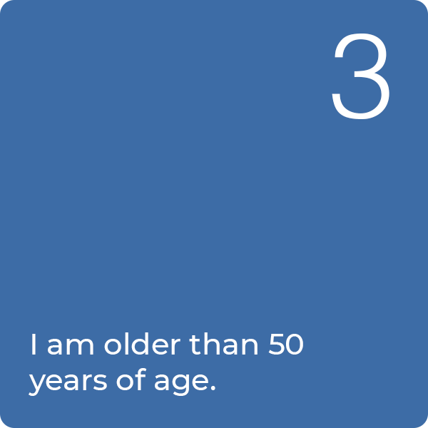 3: I am older than 50 years of age